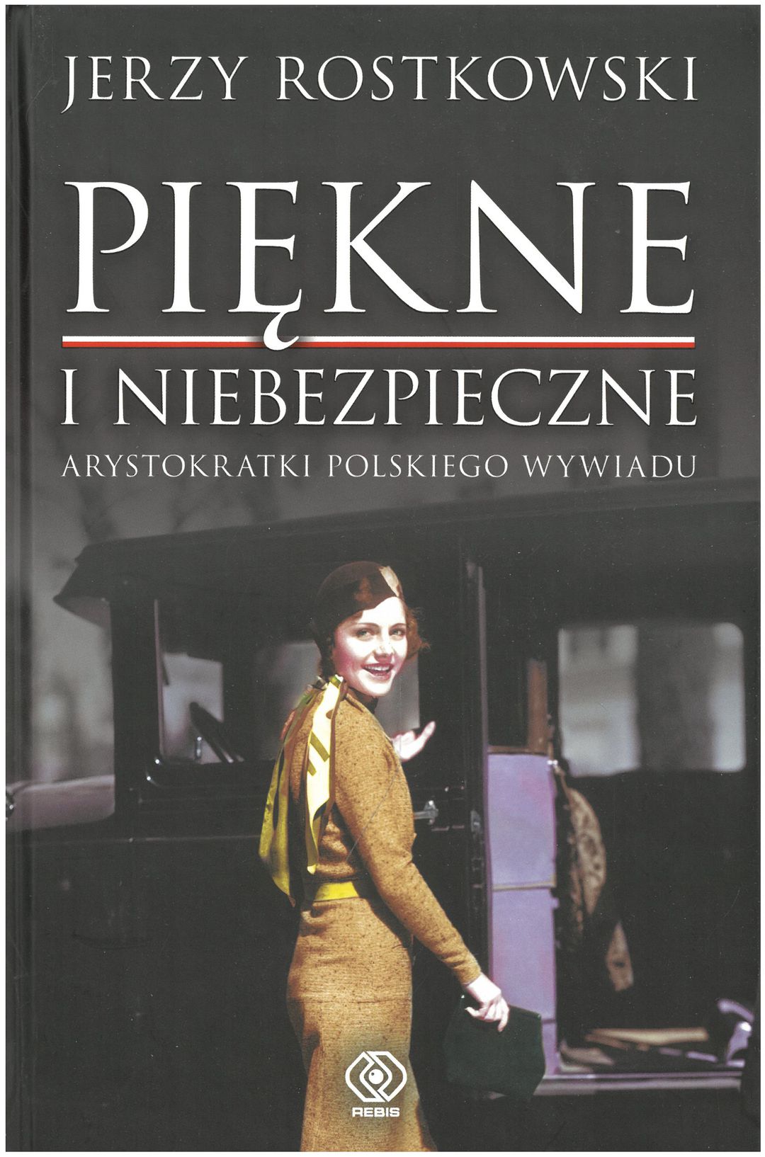 okładka książki pt. Piękne i niebezpieczne. Arystokratki polskiego wywiadu