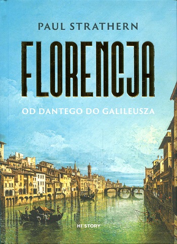 Okładka książki "Florencja: od Dantego do&nbsp;Galileusza". Autor: Paul Strathern